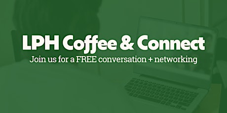 Copy of LPH: Coffee and Connect