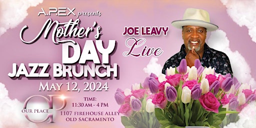 Primaire afbeelding van THE MOTHER'S DAY JAZZ BRUNCH  by (A.P.EX) feat. JOE LEAVY