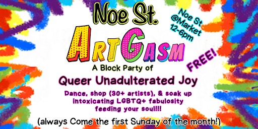 Imagem principal do evento Noe St, ArtGasm: Queer Unadulterated Joy "Block Party"