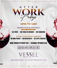 AFTER WORK FRIDAYS AT VESSEL BAR AND GRILL