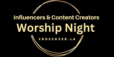 Influencers & Content Creators Worship Night in Marina Del Rey primary image