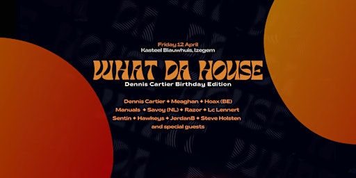 What Da House ✦ Dennis Cartier Birthday Edition primary image