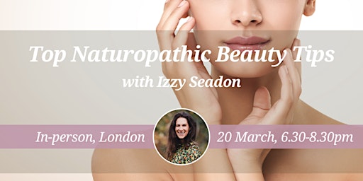 WHM CNM Health Talk- Top Naturopathic Beauty Tips primary image