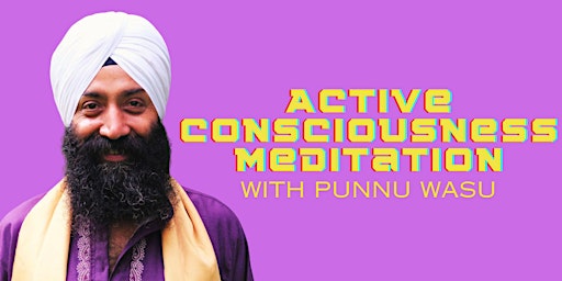 Primaire afbeelding van Active Consciousness Meditation with Punnu Wasu