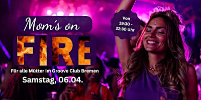 Imagem principal do evento MOM´s ON FIRE am Samstag, 06.04.  im Groove Club Bremen