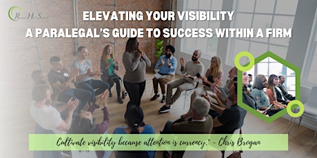 Elevating your Visibility – A Paralegal’s Guide to Success Within A Firm