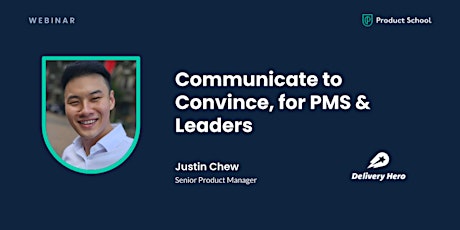 Webinar: Communicate to Convince, for PMS & Leaders by Delivery Hero Sr PM