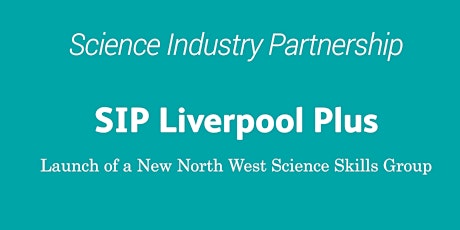 SIP Liverpool Plus - A New North West Science Skills Group primary image
