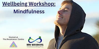 Hauptbild für Wellbeing Workshop: Mindfulness @ The Resonance Centre