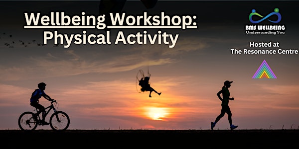 Wellbeing Workshop: Physical Activity @ The Resonance Centre