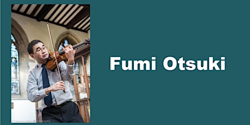 Primaire afbeelding van Fumi Otsuki Lunchtime Violin  & Piano Recital