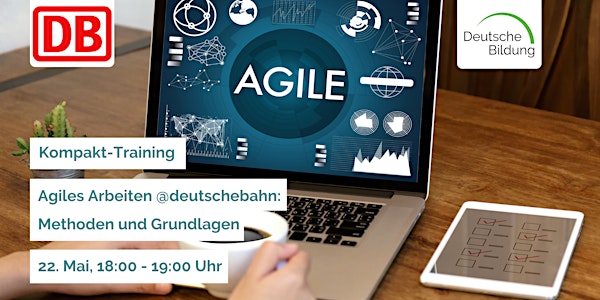 Agiles Arbeiten @deutschebahn: Methoden und Grundlagen
