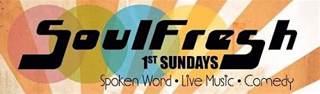 SoulFresh 1st Sundays: Spoken Word. Live Music. Comedy. primary image