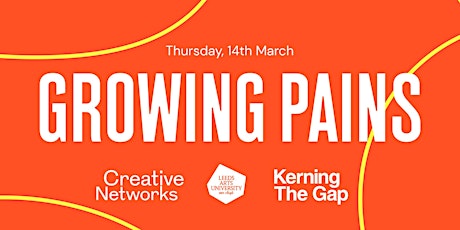 Creative Networks x Kerning the Gap: Growing Pains primary image