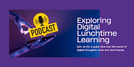 Exploring Digital Lunchtime Learning - Podcasting