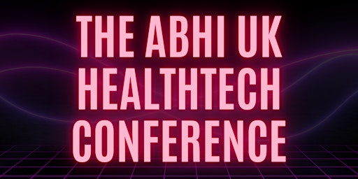 Imagen principal de ABHI UK HealthTech Conference 2024