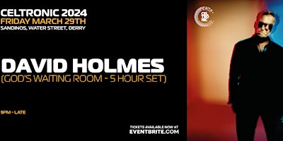 Celtronic 2024: David Holmes (God's Waiting Room - 5 Hour Set) primary image