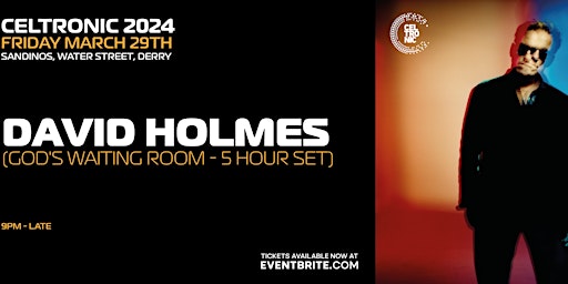 Image principale de Celtronic 2024: David Holmes (God's Waiting Room - 5 Hour Set)