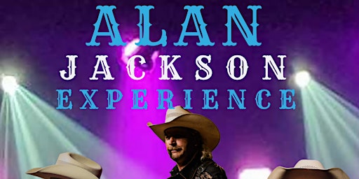 Hauptbild für The Alan Jackson Experience  - Too Much Of A Good Thing  - Melfort SK