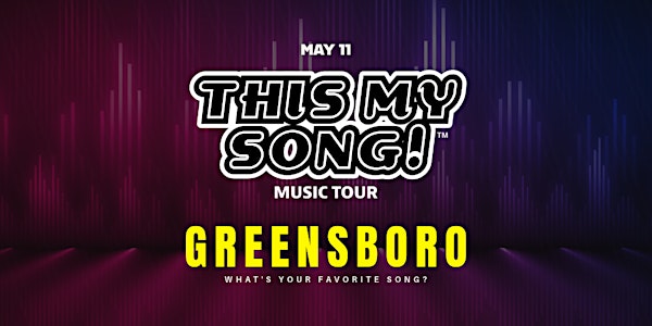 THIS MY SONG! | MUSIC TOUR | GREENSBORO | MAY 11