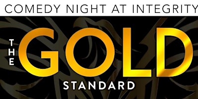 Saturday Comedy Night at Integrity:  The Gold Standard primary image