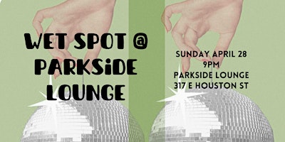 Wet Spot at Parkside Lounge 4/28  primärbild