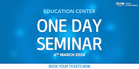 Image principale de Atomy UK - Education Centre One Day Seminar (6th March 2024)