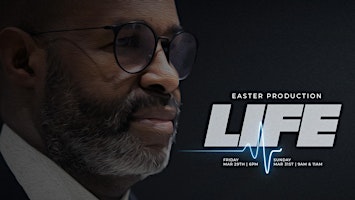 Imagem principal de Life: An Easter Production