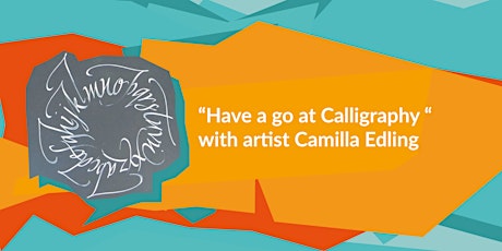 Feast Festival Presents “Have a go at Calligraphy “  with artist Camilla Edling