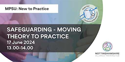 Primaire afbeelding van MPSU New to Practice: Safeguarding - Moving Theory to Practice