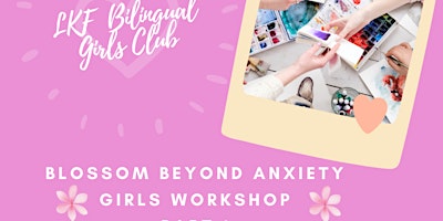 Imagem principal do evento Blossom Beyond Anxiety Girls Workshop Part 1