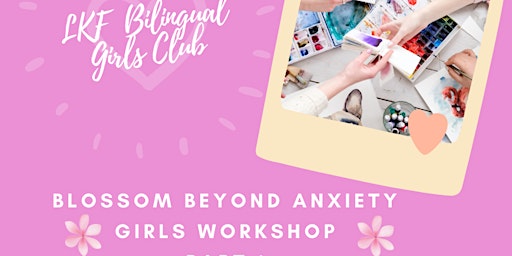 Primaire afbeelding van Blossom Beyond Anxiety Girls Workshop Part 1