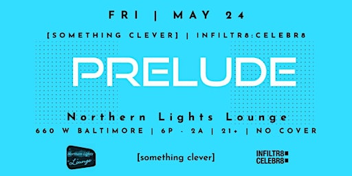 Infiltr8:Celebr8 & Something Clever Present Prelude Detroit primary image