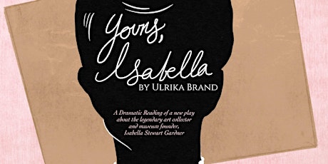 YOURS, ISABELLA: a play by Ulrika Brand Open Rehearsal for Senior Viewing