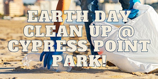 Earth Day Clean Up at Cypress Point Park! primary image