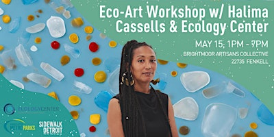 Primaire afbeelding van Eco-Art Workshop  w/ Halima Cassells & Ecology Center