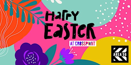 EASTER @ Crosspoint Church - Area 56 Registration