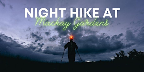 Night Hike: Explore Mackay Gardens & Lakeside Preserve After Hours primary image