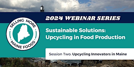 Sustainable Solutions: Upcycling in Food Production  - Session Two