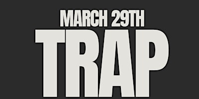 TRAP FRIDAY MARCH 29TH primary image