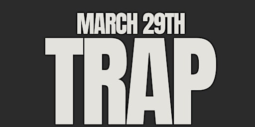 TRAP FRIDAY MARCH 29TH primary image