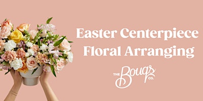 Imagen principal de Easter Centerpiece Floral Arranging Class