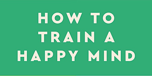 Primaire afbeelding van Scott Snibbe - How to Train a Happy Mind: A Skeptic's Path to Enlightenment
