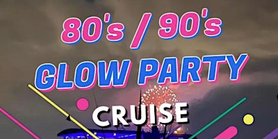 Primaire afbeelding van 80's / 90's Party Cruise! (21+ Event)