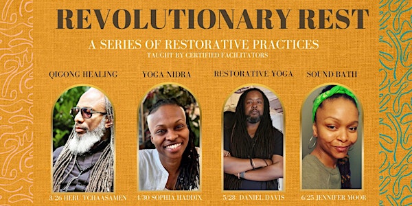 Revolutionary Rest: A Series of Restorative Practices (Yoga, Qi, & Sound)