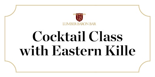Lumber Baron & Eastern Kille Cocktail Class primary image