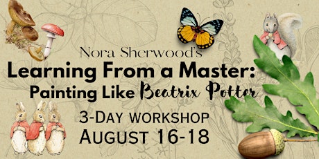 Learning From a Master:  Painting Like  Beatrix Potter with Nora Sherwood