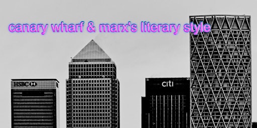 Imagem principal do evento canary wharf & marx's literary style