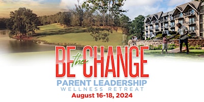 Imagem principal do evento "Be the Change" Parent Leadership Wellness  Retreat