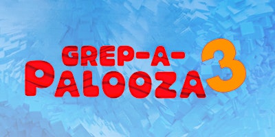 Imagem principal do evento Grep-a-palooza 3